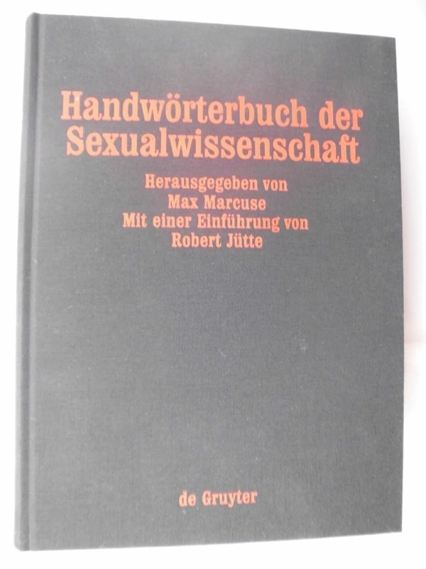 Handwörterbuch Der Sexualwissenschaft: Enzyklopädie Der Natur- Und Kulturwissenschaftlichen Sexualkunde Des Menschen (Um Eine Einleitung Von Robert Jutte Erganzte Neuauflage Der Ausgabe Von 1926, 2)