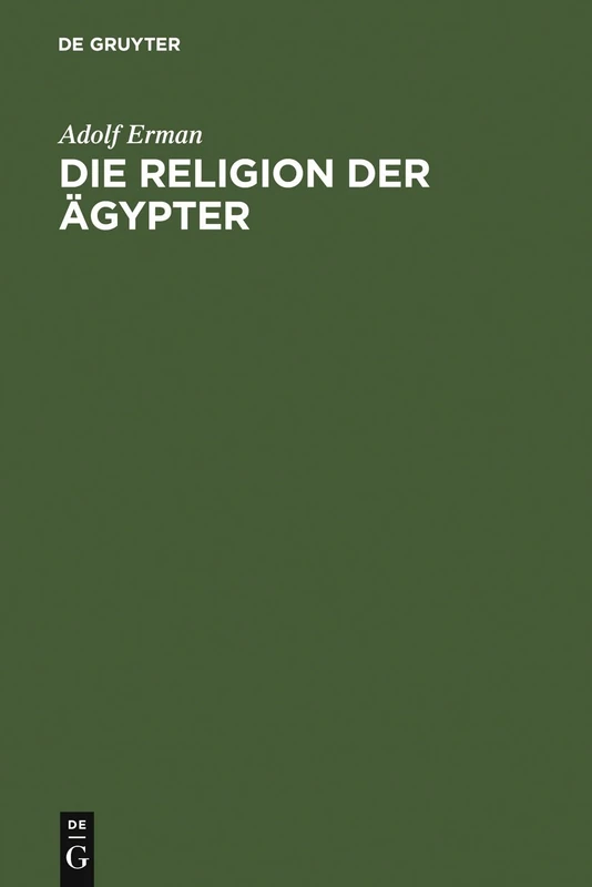 Die Religion der Ägypter: Ihr Werden Und Vergehen in Vier Jahrtausenden (Mit Einem Neuen Vorwort Von Jan Assmann Eingeleitete 2. Auflage) - Image 1