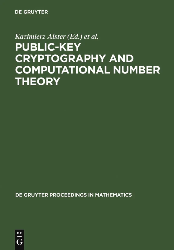 Public-Key Cryptography and Computational Number Theory: Proceedings of the International Conference organized by the Stefan Banach International ... 2000 (De Gruyter Proceedings in Mathematics)