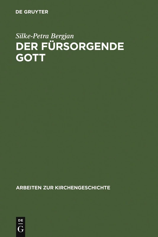 Der fürsorgende Gott: Der Begriff der PRONOIA Gottes in der apologetischen Literatur der Alten Kirche: 81 (Arbeiten zur Kirchengeschichte, 81)