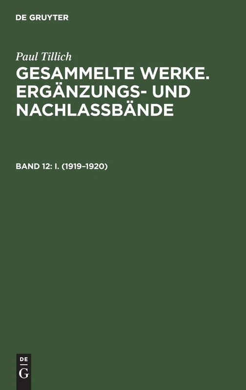 I. (1919-1920) (Erganzungs-Und Nachlassbande Zu Den Gesammelten Werken Von Paul Tillich, baNd 12)