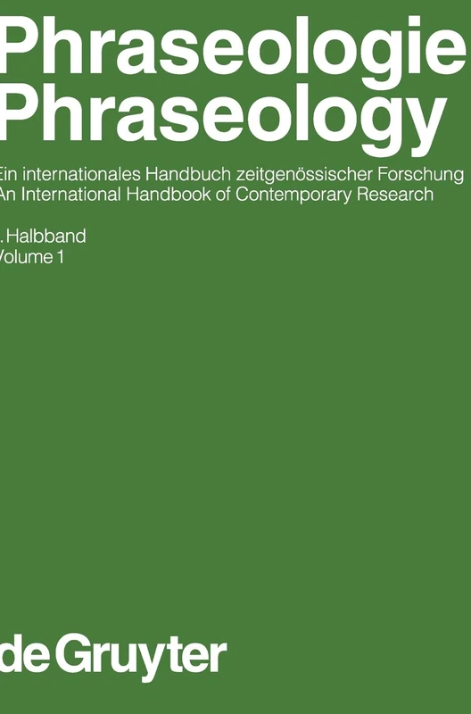 Phraseologie: Ein Internationales Handbuch der Zeitgenossischen Forschung / An International Handbook of Contemporary Research: 28/1 (Handbücher zur ... and Communication Science [HSK], 28/1)