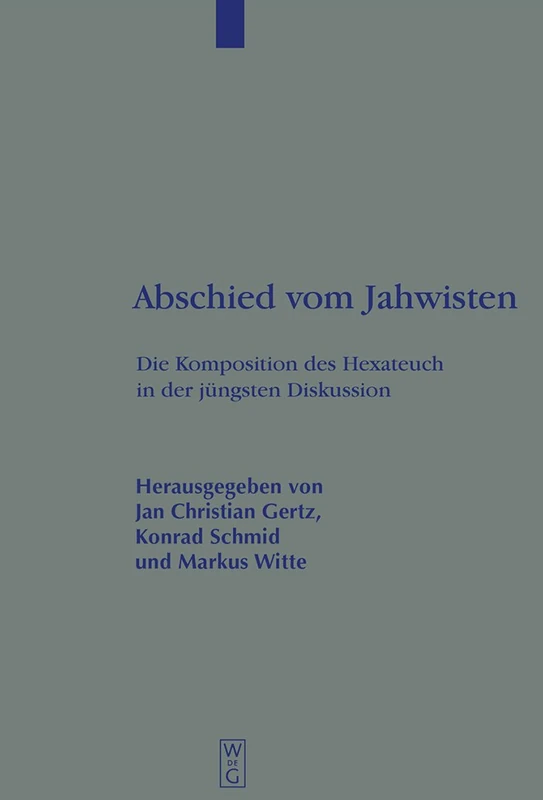 Abschied vom Jahwisten: Die Komposition des Hexateuch in der jüngsten Diskussion: 315 (Beihefte zur Zeitschrift fur die Alttestamentliche Wissenschaft, 315)
