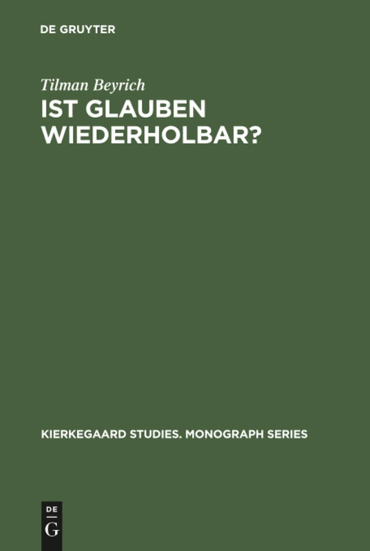 Ist Glauben wiederholbar?: Derrida liest Kierkegaard: 6 (Kierkegaard Studies. Monograph Series, 6)