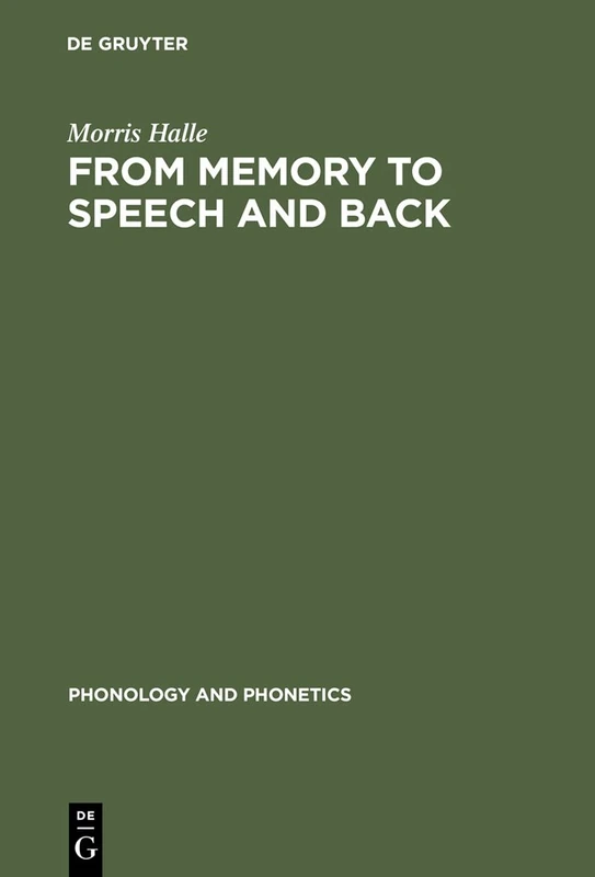 From Memory to Speech and Back: Papers on Phonetics and Phonology 1954 - 2002: 3 (Phonology and Phonetics [PP], 3)