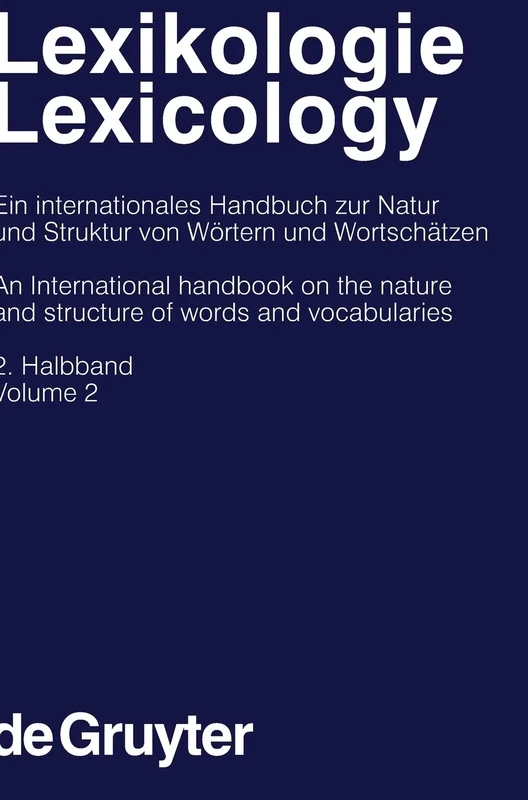 Lexikologie / Lexicology. 2. Halbband: Ein Internationales Handbuch Zur Natur Und Struktur Von Wortern Und Wortschatzen/an International Handbook on ... and Communication Science [HSK], 21/2)