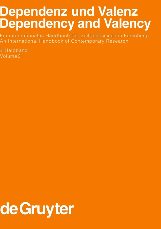 Dependenz und Valenz 2.Teilband: Ein Internationales Handbuch Der Zeitgenossischen Forschung/An International Handbook of Contemporary Research: 25 ... and Communication Science [HSK], 25/2)