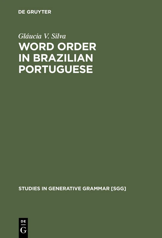 Word Order in Brazilian Portuguese: 57 (Studies in Generative Grammar [SGG], 57)