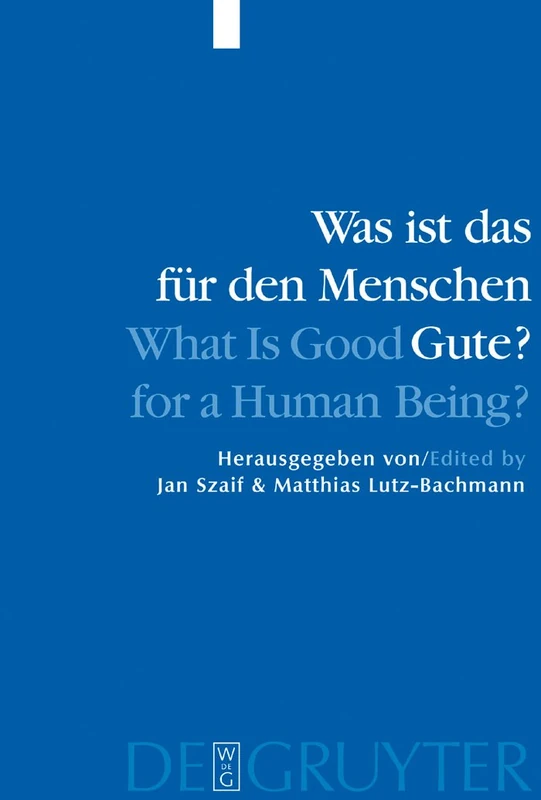 Was ist das für den Menschen Gute? / What is Good for a Human Being?: Menschliche Natur und Güterlehre / Human Nature and Values - Image 1