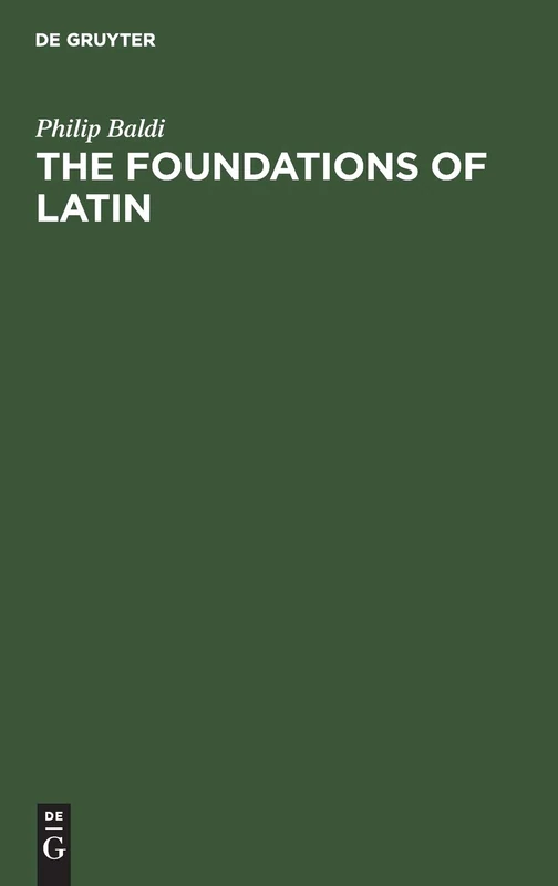 De Gruyter Mouton - The Foundations of Latin - Language History