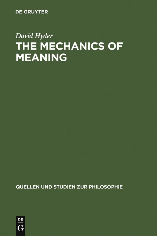 The Mechanics of Meaning: Propositional Content and the Logical Space of Wittgenstein's Tractatus: 57 (Quellen und Studien zur Philosophie, 57)