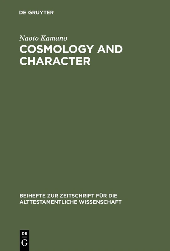 Cosmology and Character: Qoheleth´s Pedagogy from a Rhetorical-Critical Perspective: 312 (Beihefte zur Zeitschrift fur die Alttestamentliche Wissenschaft, 312)