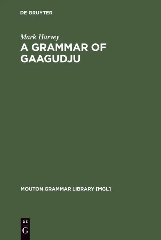 A Grammar of Gaagudju: 24 (Mouton Grammar Library [MGL], 24) - Image 1