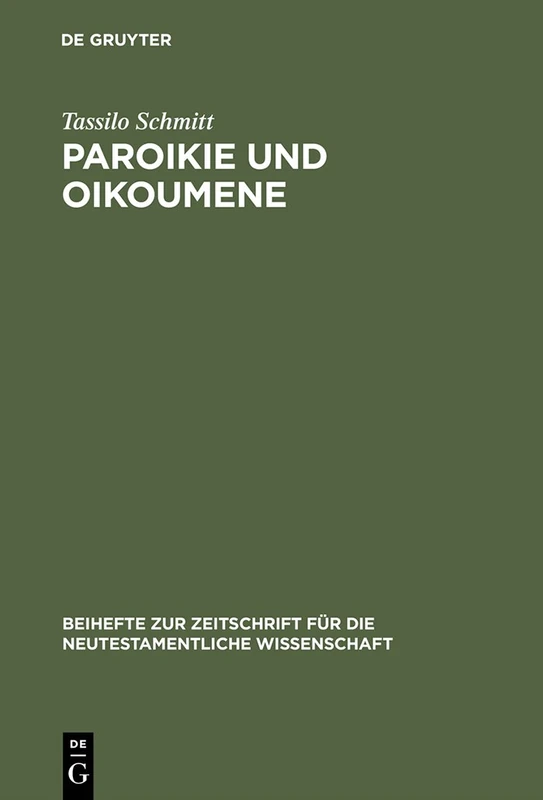 Paroikie und Oikoumene: Sozial- und mentalitätsgeschichtliche Untersuchungen zum 1. Clemensbrief: 110 (Beihefte zur Zeitschrift fur die Neutestamentliche Wissenschaft, 110)