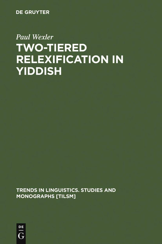 Two-tiered Relexification in Yiddish: Jews, Sorbs, Khazars and the Kiev-Polessian Dialect (Trends in Linguistics: Studies & Monographs): 136 (Trends ... Studies and Monographs [TiLSM], 136) - Image 1