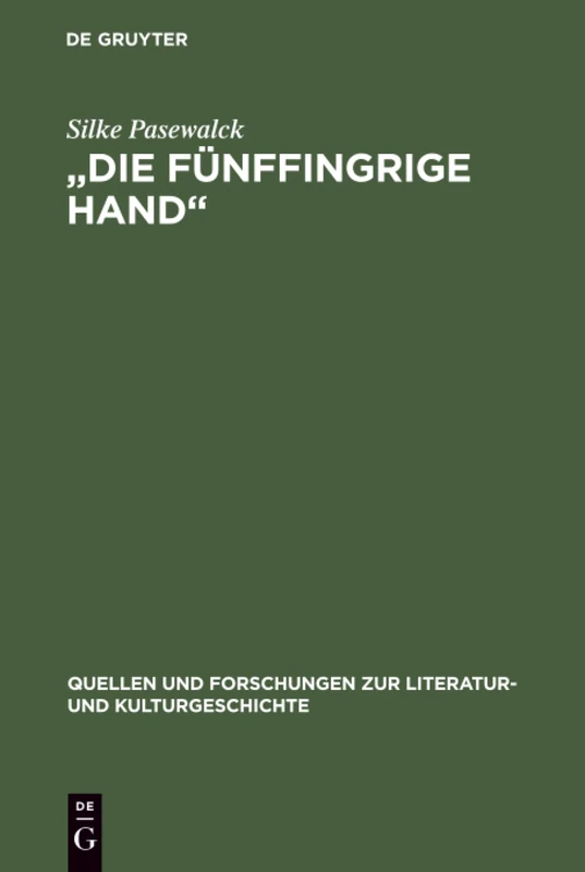 "Die fünffingrige Hand": Die Bedeutung Der Sinnlichen Wahrnehmung Beim Späten Rilke: 21 (Quellen Und Forschungen Zur Literatur- Und Kulturgeschichte)