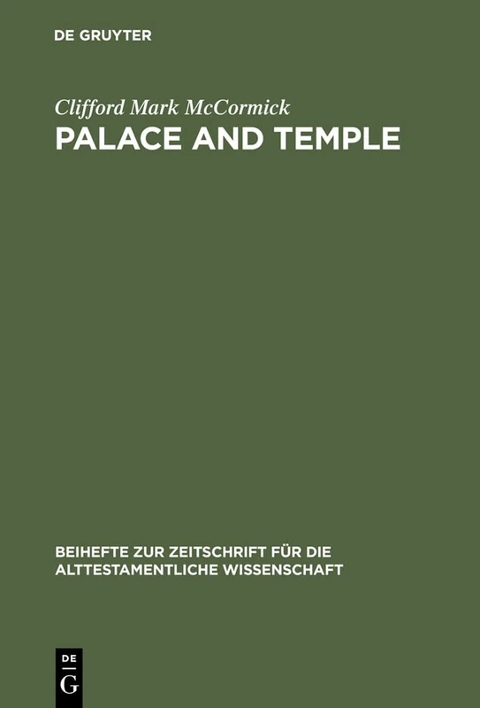 Palace and Temple: A Study of Architectural and Verbal Icons: 313 (Beihefte zur Zeitschrift fur die Alttestamentliche Wissenschaft, 313)