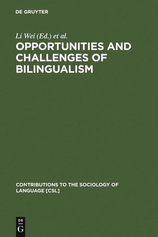 Opportunities and Challenges of Bilingualism (Contributions to the Sociology of Language): 87 (Contributions to the Sociology of Language [CSL], 87)