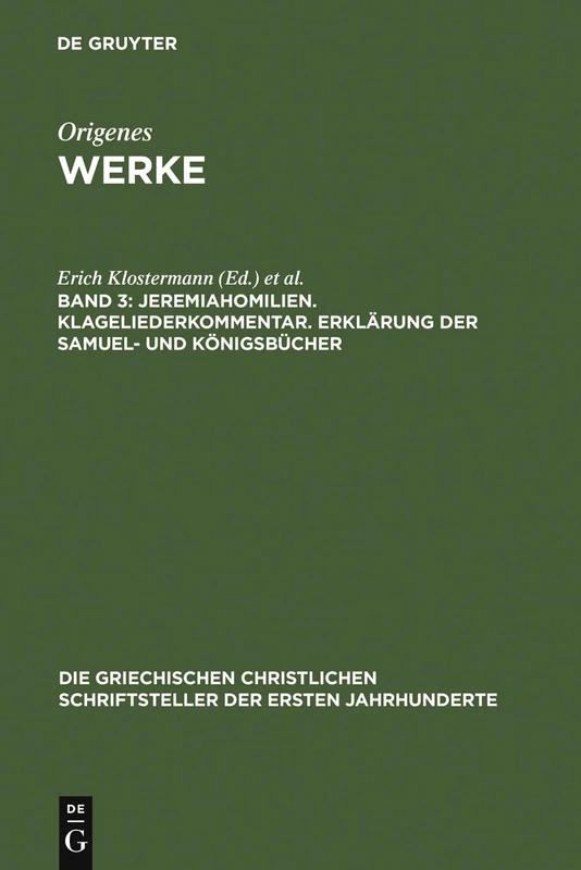 Jeremiahomilien. Klageliederkommentar. Erklärung Der Samuel- Und Königsbücher: Klageliederkommentar. Erklärung Der Samuel- Und ... Christlichen Schriftsteller Der Ersten Jahr)