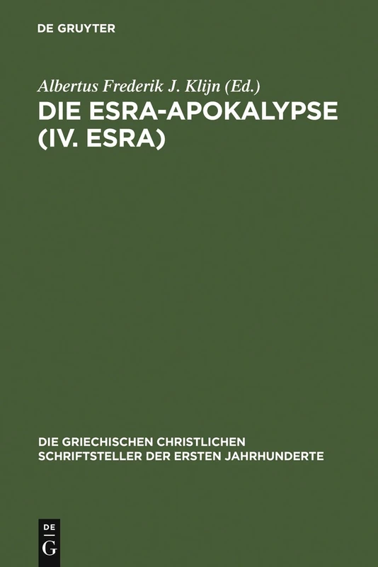 Die Esra-Apokalypse (IV. Esra): Nach Dem Lateinischen Text Unter Benutzung Der Anderen Versionen Übersetzt: 18 (Die Griechischen Christlichen Schriftsteller Der Ersten Jahr)