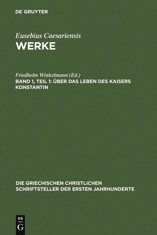 Über Das Leben Des Kaisers Konstantin (Die Griechischen Christlichen Schriftsteller Der Ersten Jahr)