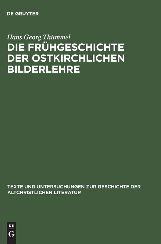 Die Frühgeschichte der ostkirchlichen Bilderlehre: Texte und Untersuchungen zur Zeit vor dem Bilderstreit: 139 (Texte und Untersuchungen zur Geschichte der Altchristlichen Literatur, 139)