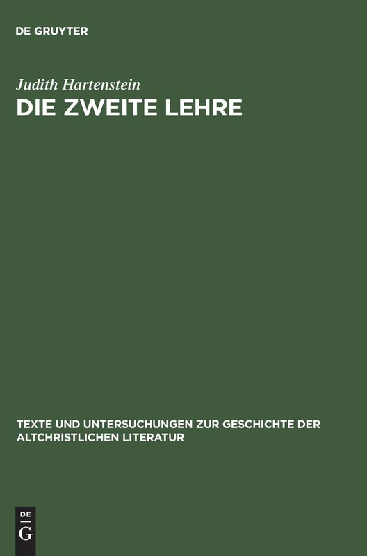Die Zweite Lehre: Erscheinungen des Auferstandenen als Rahmenerzählungen frühchristlicher Dialoge: 146 (Texte und Untersuchungen zur Geschichte der Altchristlichen Literatur, 146)
