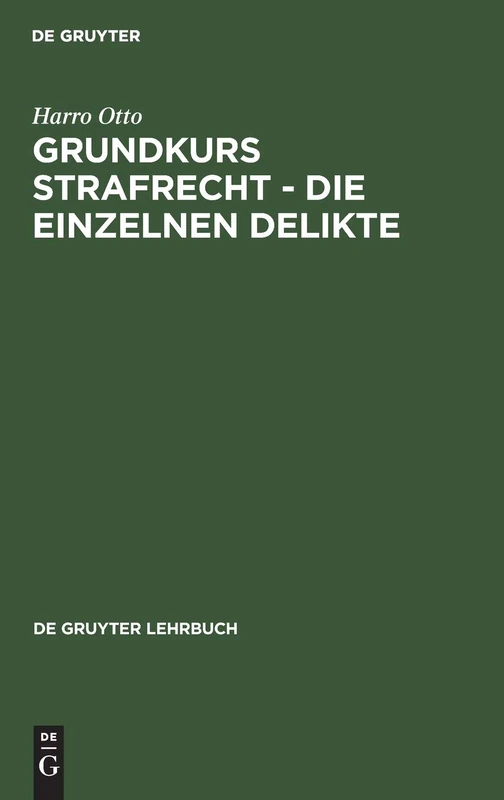 Grundkurs Strafrecht - Die Einzelnen Delikte (de Gruyter Lehrbuch)
