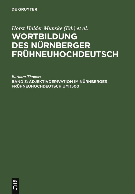 Adjektivderivation im Nürnberger Frühneuhochdeutsch um 1500: Eine historisch-synchrone Analyse anhand von Texten Albrecht Dürers, Veit Dietrichs und ... Des Nurnberger Fruhneuhochdeutsch, Vol. 3)