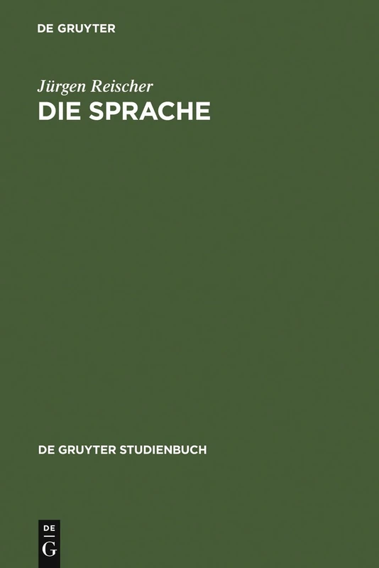 Die Sprache: Ein Phänomen und seine Erforschung (De Gruyter Studienbuch)