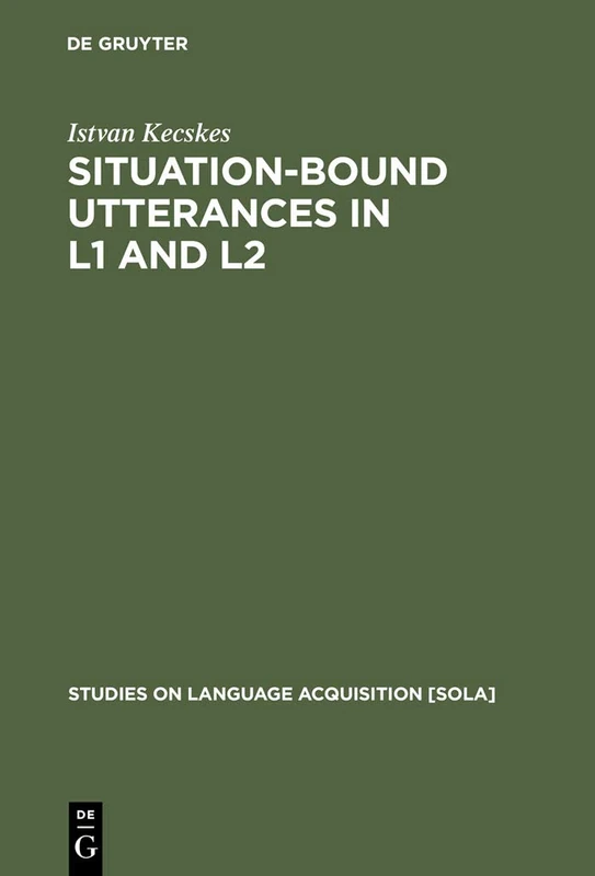 Situation-Bound Utterances in L1 and L2: 19 (Studies on Language Acquisition [SOLA], 19)