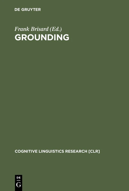 Grounding: The Epistemic Footing of Deixis and Reference: 21 (Cognitive Linguistics Research [CLR], 21)