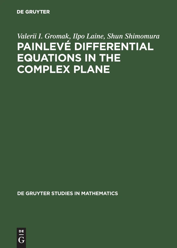 Painleve Differential Equations in the Complex Plane (De Gruyter Studies in Mathematics): 28