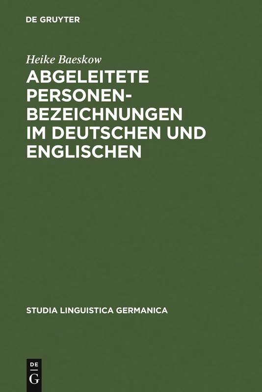 Abgeleitete Personenbezeichnungen im Deutschen und Englischen: Kontrastive Wortbildungsanalysen im Rahmen des Minimalistischen Programms und unter ... 62 (Studia Linguistica Germanica, 62)