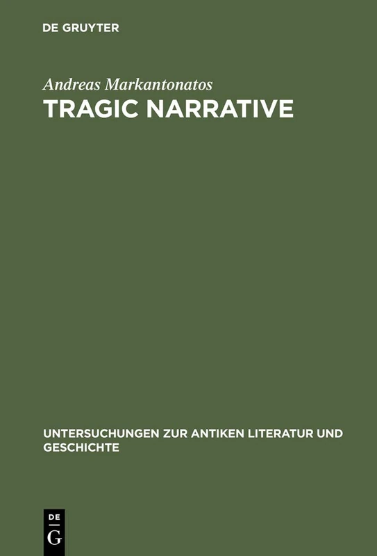 Tragic Narrative: A Narratological Study of Sophocles' "Oedipus at Colonus" (Untersuchungen zur Antiken Literatur & Geschichte): A Narratological Study of Sophocles' "Oedipus at Colonus": 63