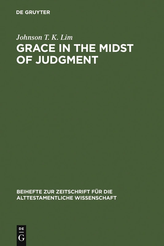 Grace in the Midst of Judgment: Grappling with Genesis 1-11: 314 (Beihefte zur Zeitschrift fur die Alttestamentliche Wissenschaft, 314)