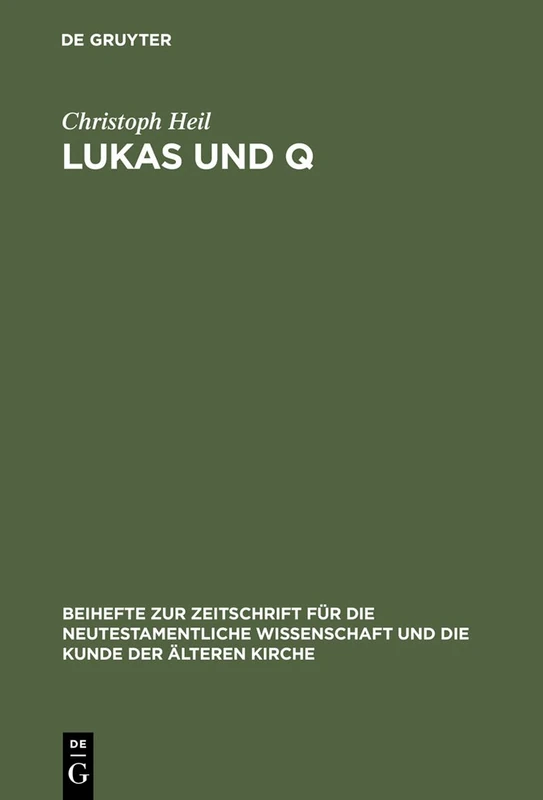 Lukas und Q: Studien zur lukanischen Redaktion des Spruchevangeliums Q: 111 (Beihefte zur Zeitschrift fur die Neutestamentliche Wissenschaft, 111)