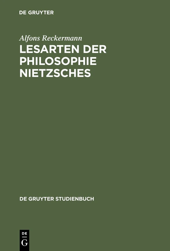 Lesarten der Philosophie Nietzsches: Ihre Rezeption und Diskussion in Frankreich, Italien und der angelsächsischen Welt 1960-2000: 45 (Monographien und Texte zur Nietzsche-forschung, 45)