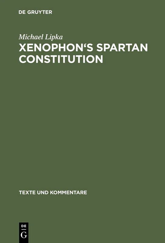 Xenophon's Spartan Constitution: Introduction. Text. Commentary: 24 (Texte und Kommentare, 24)