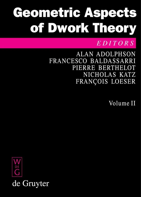 Geometric Aspects of Dwork Theory (De Gruyter Proceedings in Mathematics)