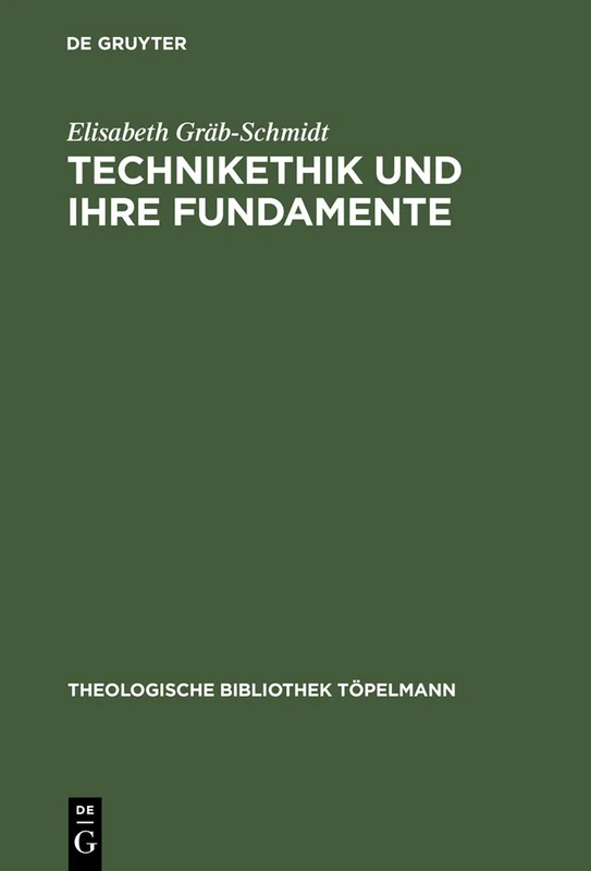 Technikethik und ihre Fundamente: Dargestellt in Auseinandersetzung mit den technikethischen Ansätzen von Günter Ropohl und Walter Christoph Zimmerli: 118 (Theologische Bibliothek Topelmann, 118) - Image 1