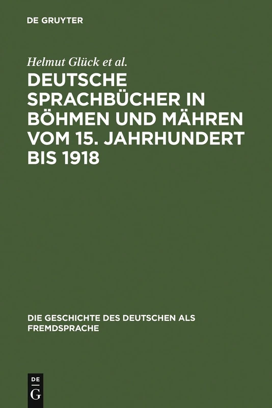 Deutsche Sprachbücher in Böhmen und Mähren vom 15. Jahrhundert bis 1918: Eine teilkommentierte Bibliographie: 2 (Die Geschichte des Deutschen als Fremdsprache, 2)