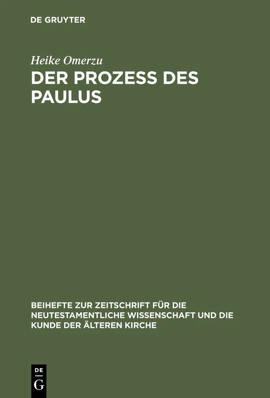 Der Prozeß des Paulus: Eine Exegetische Und Rechtshistorische Untersuchung Der: 115 (Beihefte Zur Zeitschrift Für die Neutestamentliche Wissensch)