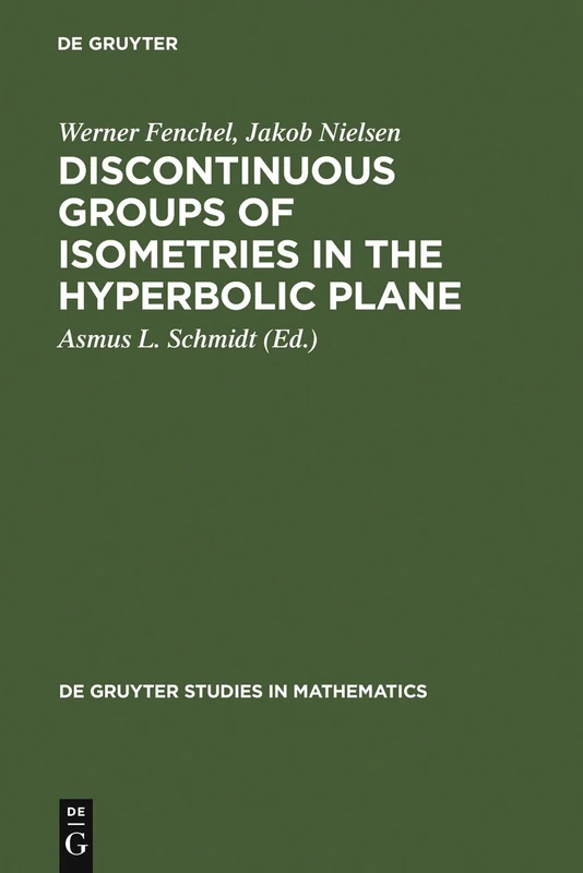 Discontinuous Groups of Isometries in the Hyperbolic Plane: 29 (De Gruyter Studies in Mathematics, 29)