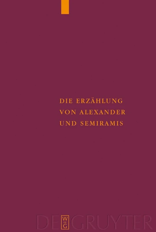 Die Erzählung von Alexander und Semiramis: Kritische Ausgabe mit einer Einleitung, Übersetzung und einem Wörterverzeichnis: 7 (Supplementa Byzantina, 7) - Image 1