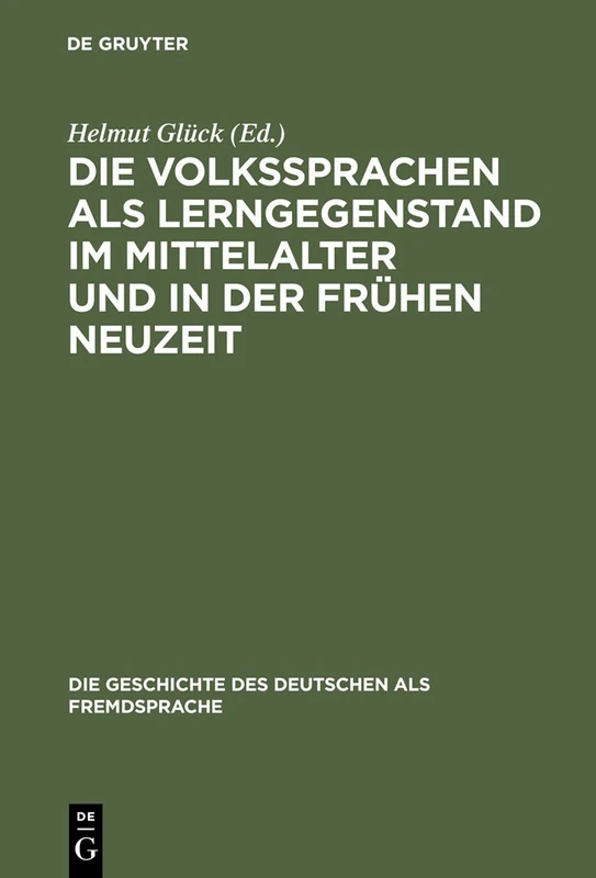 Die Volkssprachen als Lerngegenstand im Mittelalter und in der frühen Neuzeit: Akten des Bamberger Symposions am 18. und 19. Mai 2001: 3 (Die Geschichte des Deutschen als Fremdsprache, 3)