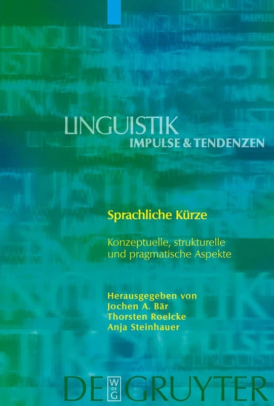 Sprachliche Kürze: Konzeptuelle, strukturelle und pragmatische Aspekte: 27 (Linguistik – Impulse & Tendenzen, 27)