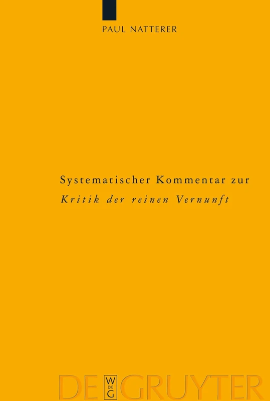 Systematischer Kommentar zur Kritik der reinen Vernunft: Interdisziplinäre Bilanz der Kantforschung seit 1945: 141 (Kantstudien-Erganzungshefte, 141)