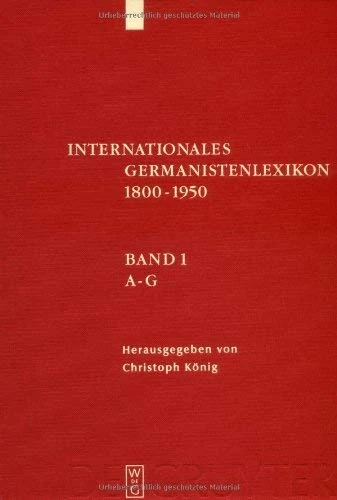 Internationales Germanistenlexikon 1800-1950