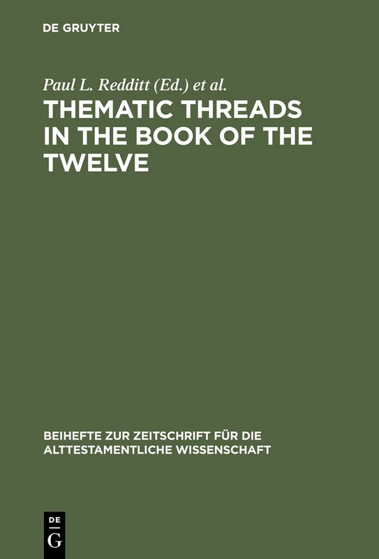 Thematic Threads in the Book of the Twelve: 325 (Beihefte zur Zeitschrift fur die Alttestamentliche Wissenschaft, 325)